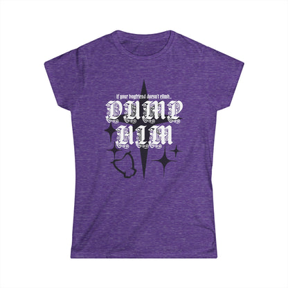 Women's Dump Him T Shirt