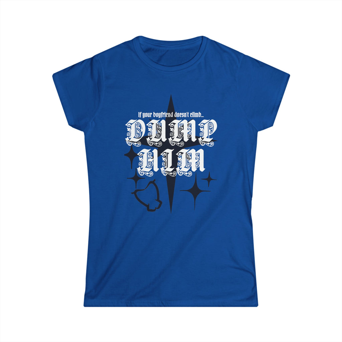 Women's Dump Him T Shirt
