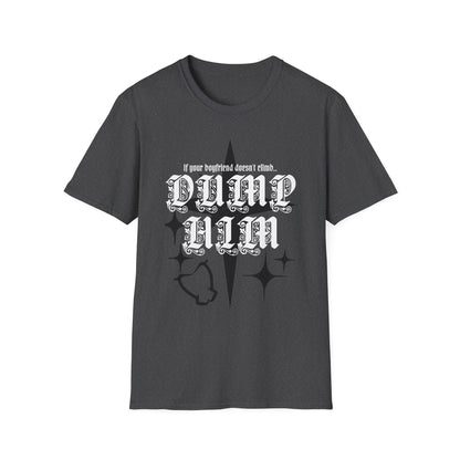 Dump Him T Shirt